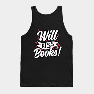 Will Kiss For Books Funny Book Lover Tank Top